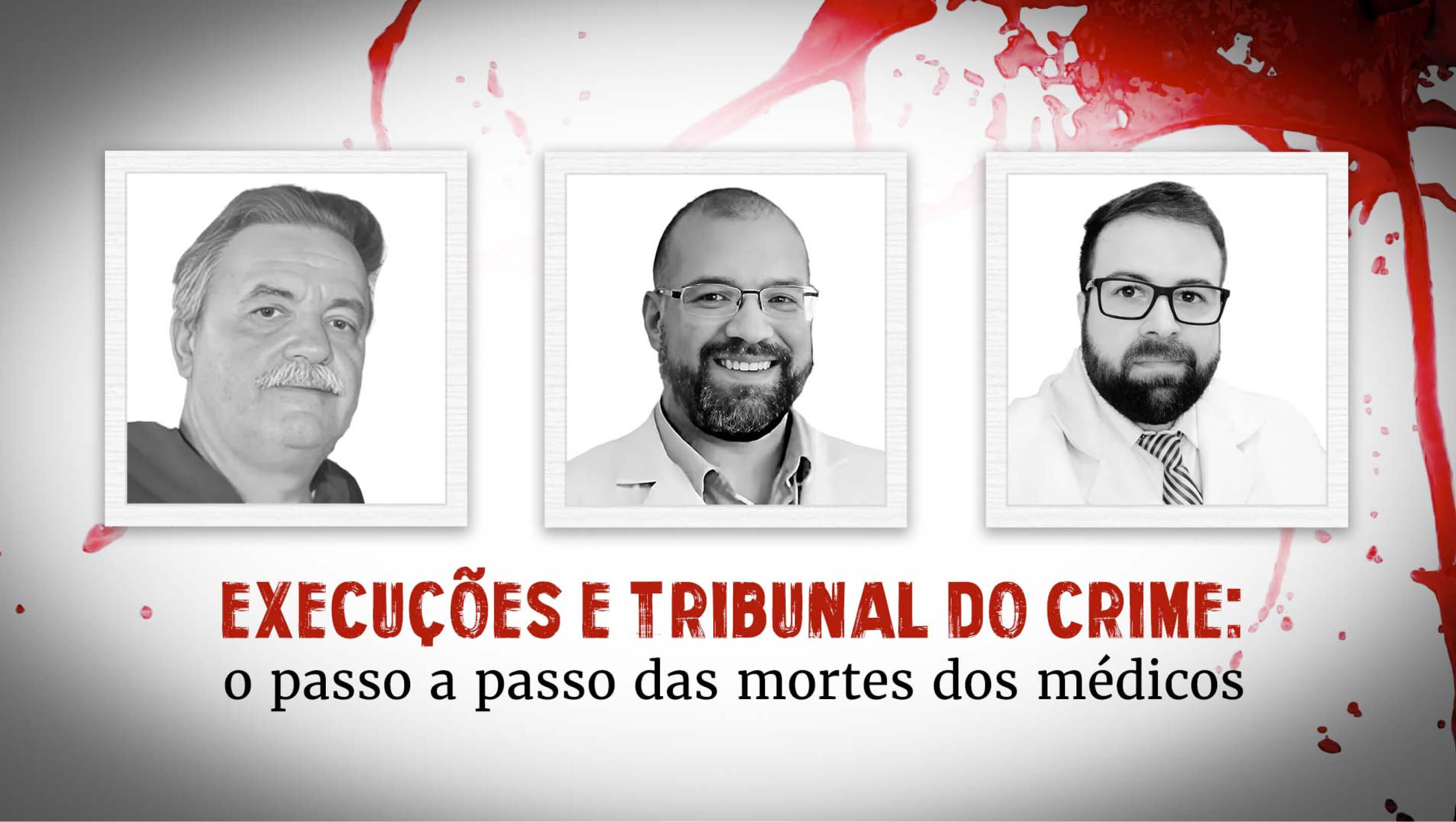 O passo a passo das mortes dos três médicos